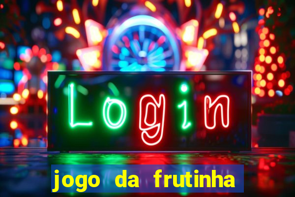 jogo da frutinha da dinheiro